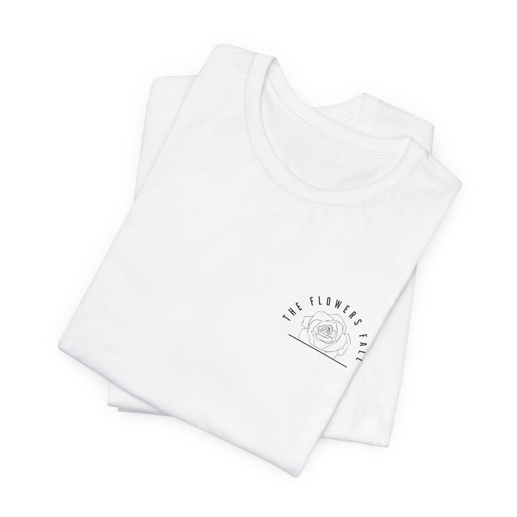 Flowers Fall — Isaiah 40:8 Tee