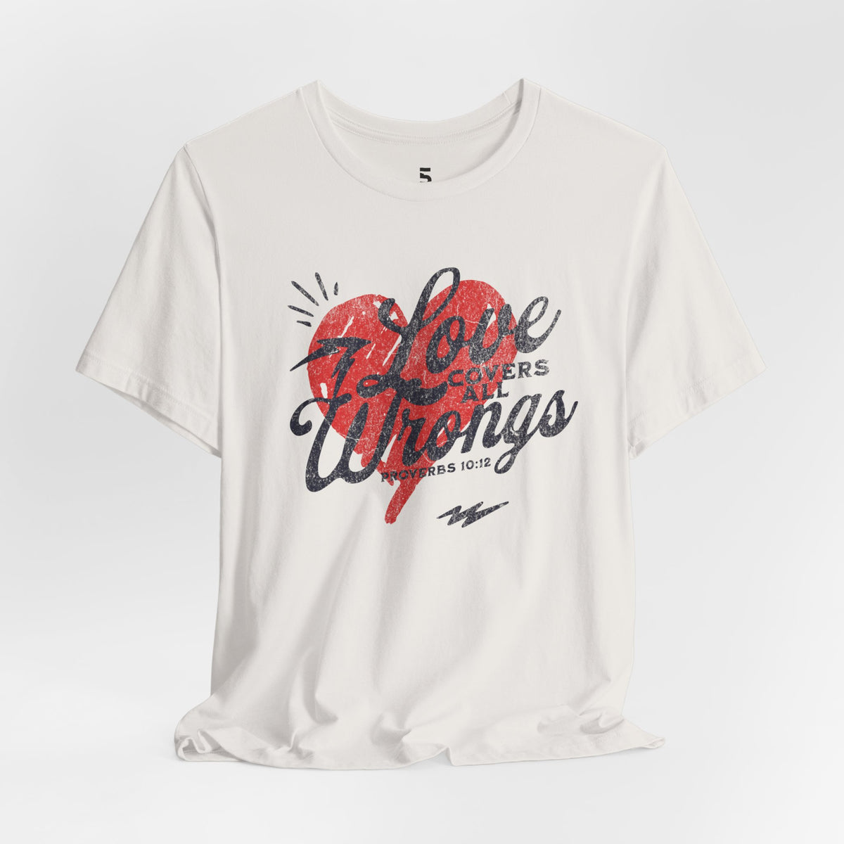 Love Covers All Wrongs — Proverbs 10:12 Tee