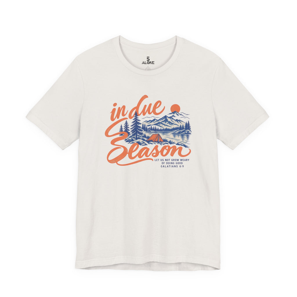 In Due Season — Galatians 6:9 Tee