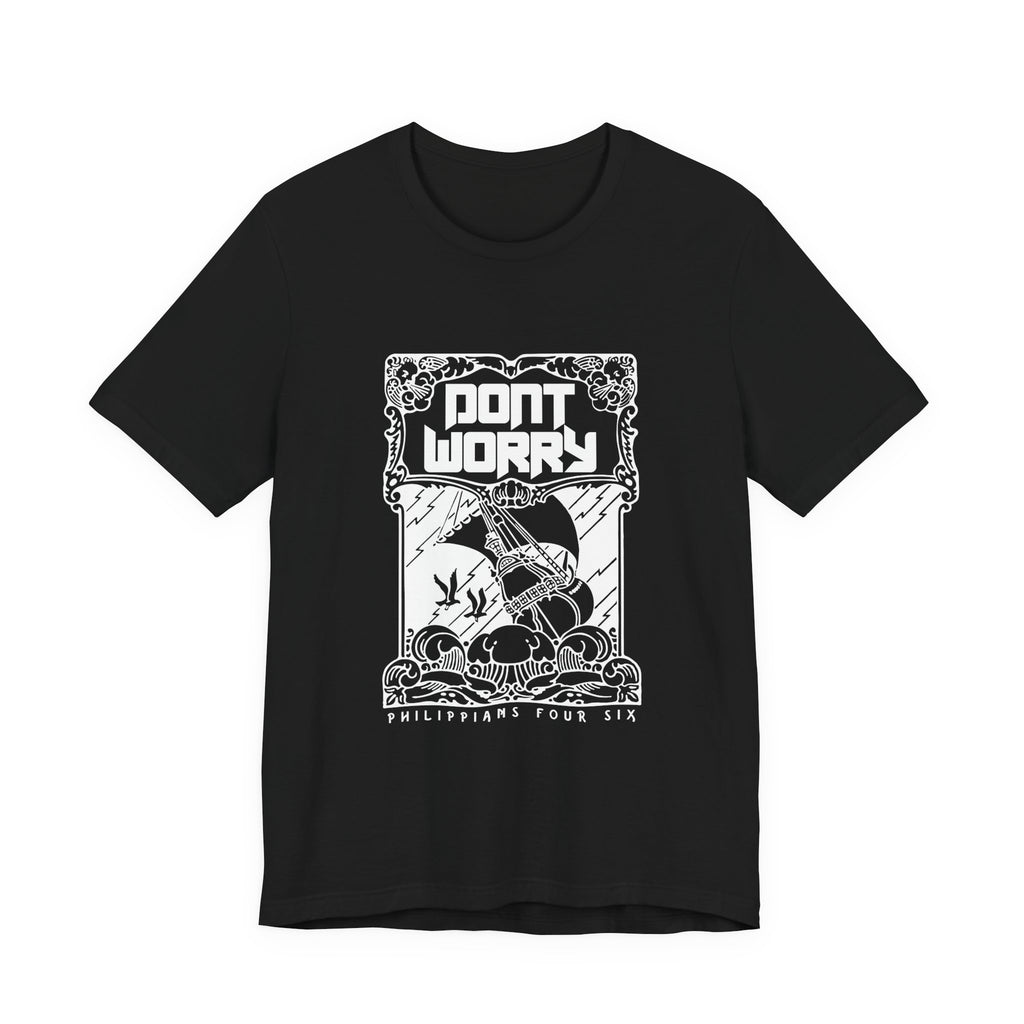 Don't Worry — Philippians 4:6 Tee