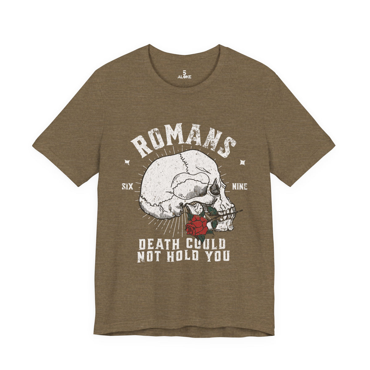Romans Death Could Not Hold — Romans 6:9 Tee