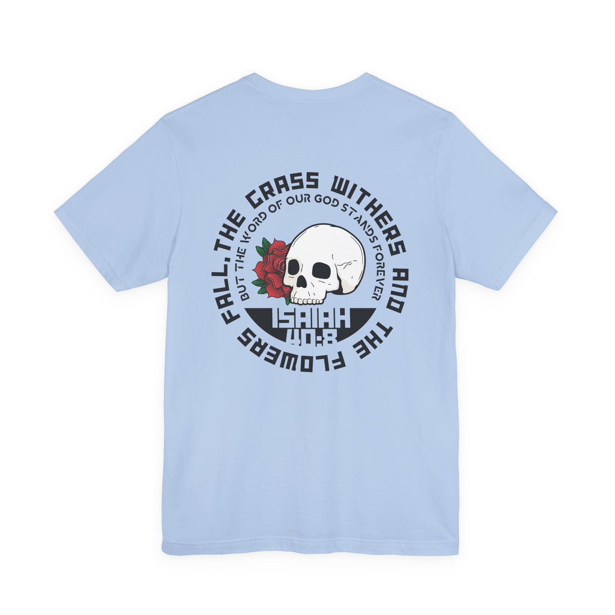 Rose Skull — Isaiah 40:8 Tee