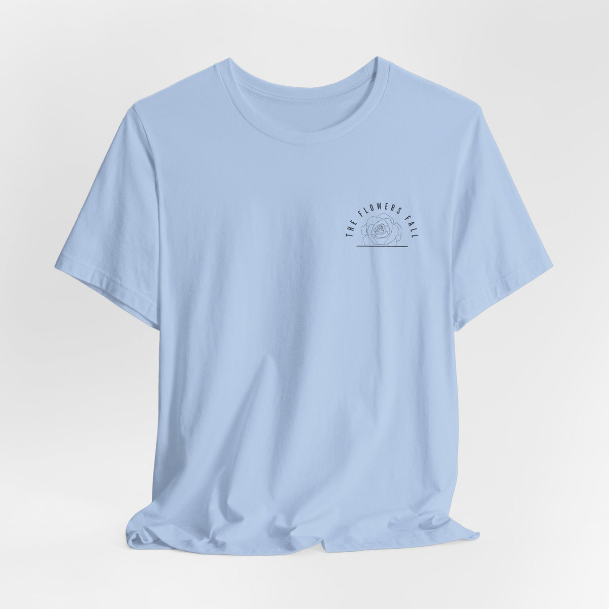 Flowers Fall — Isaiah 40:8 Tee