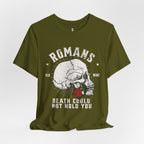Romans Death Could Not Hold — Romans 6:9 Tee