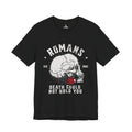 Romans Death Could Not Hold — Romans 6:9 Tee