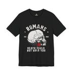 Romans Death Could Not Hold — Romans 6:9 Tee