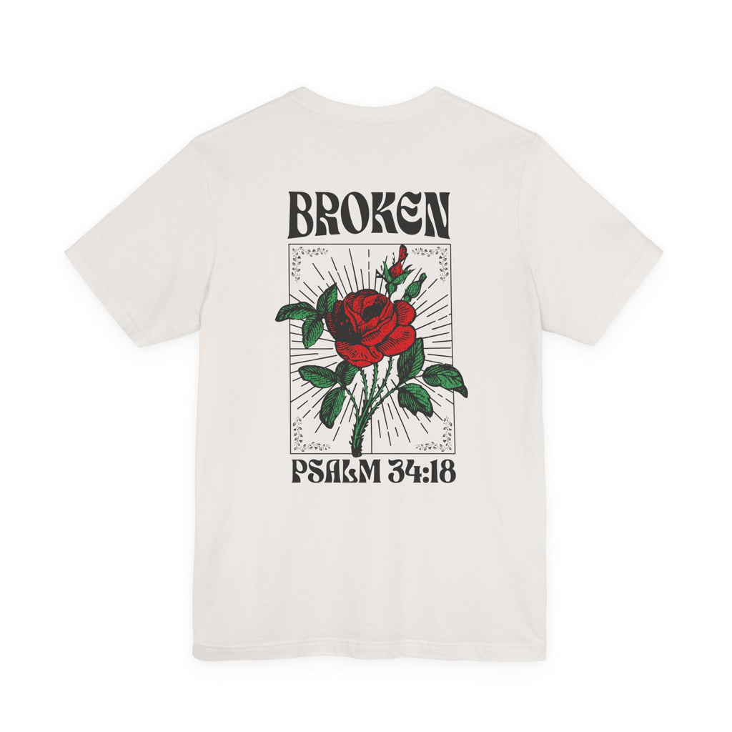Broken — Psalm 34:18 Tee
