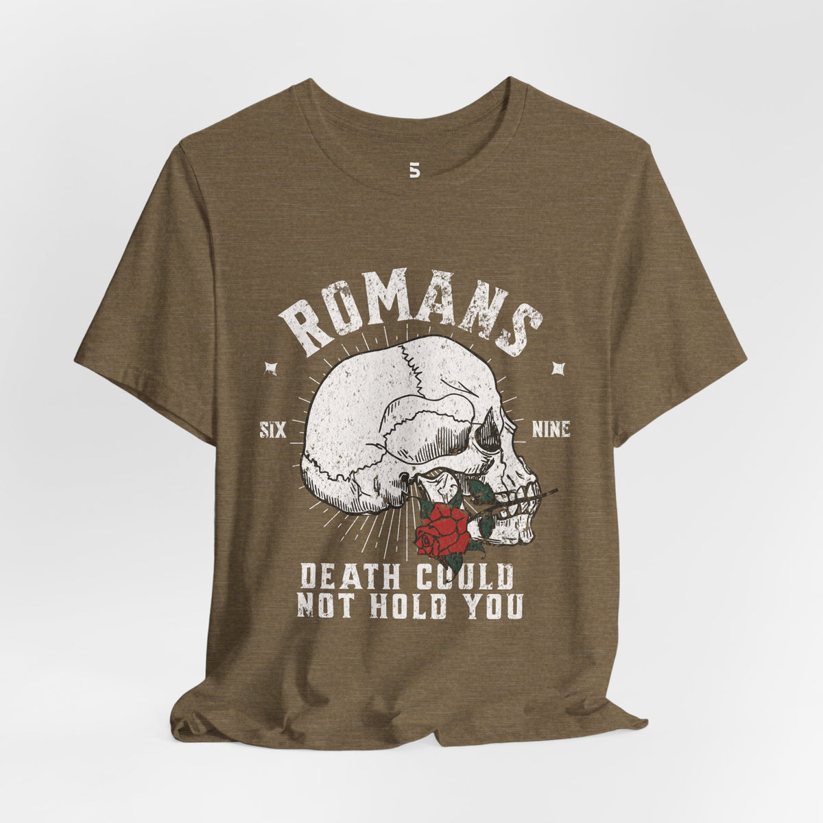 Romans Death Could Not Hold — Romans 6:9 Tee