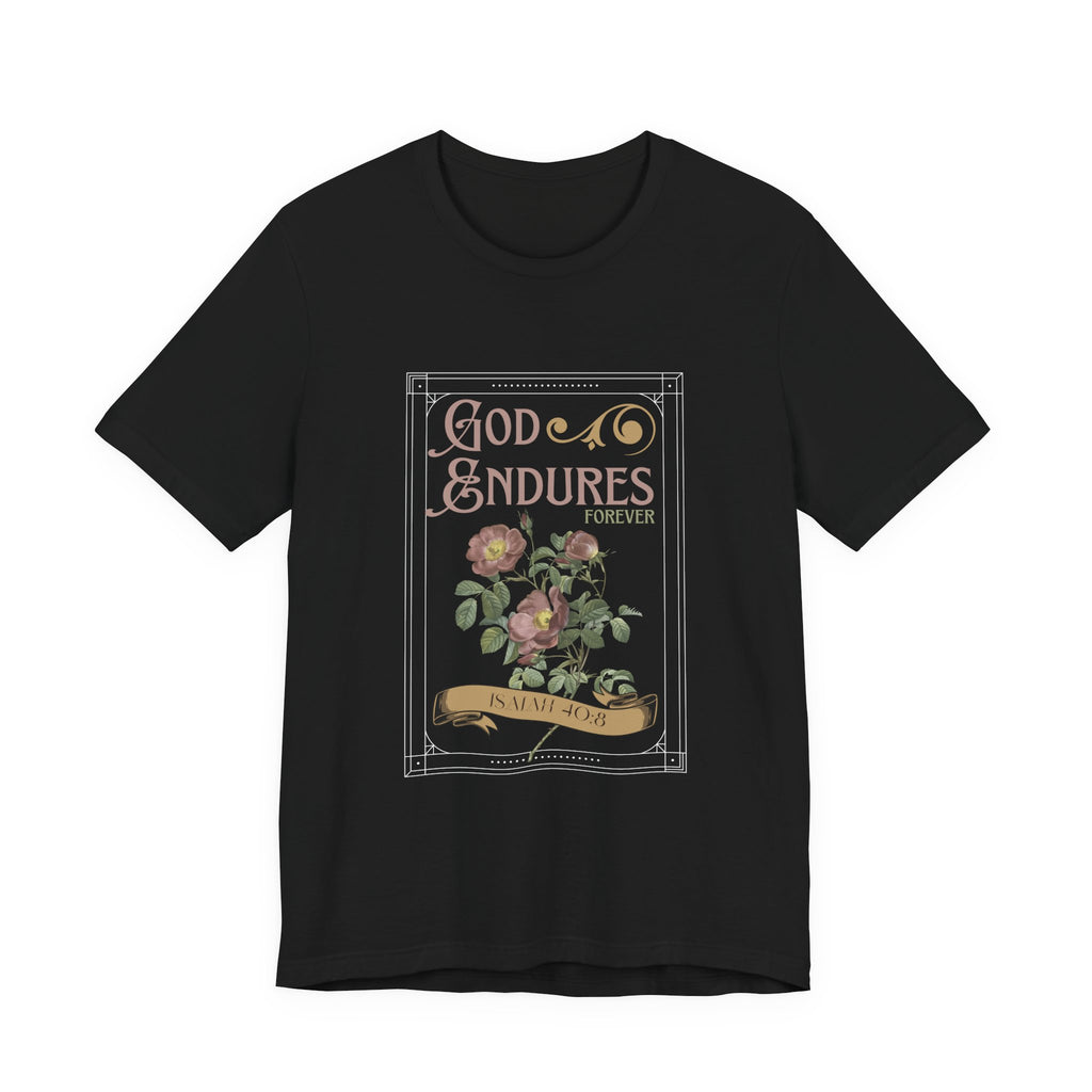 Black God Endures tee with vintage lettering, roses and a gold banner on the front.