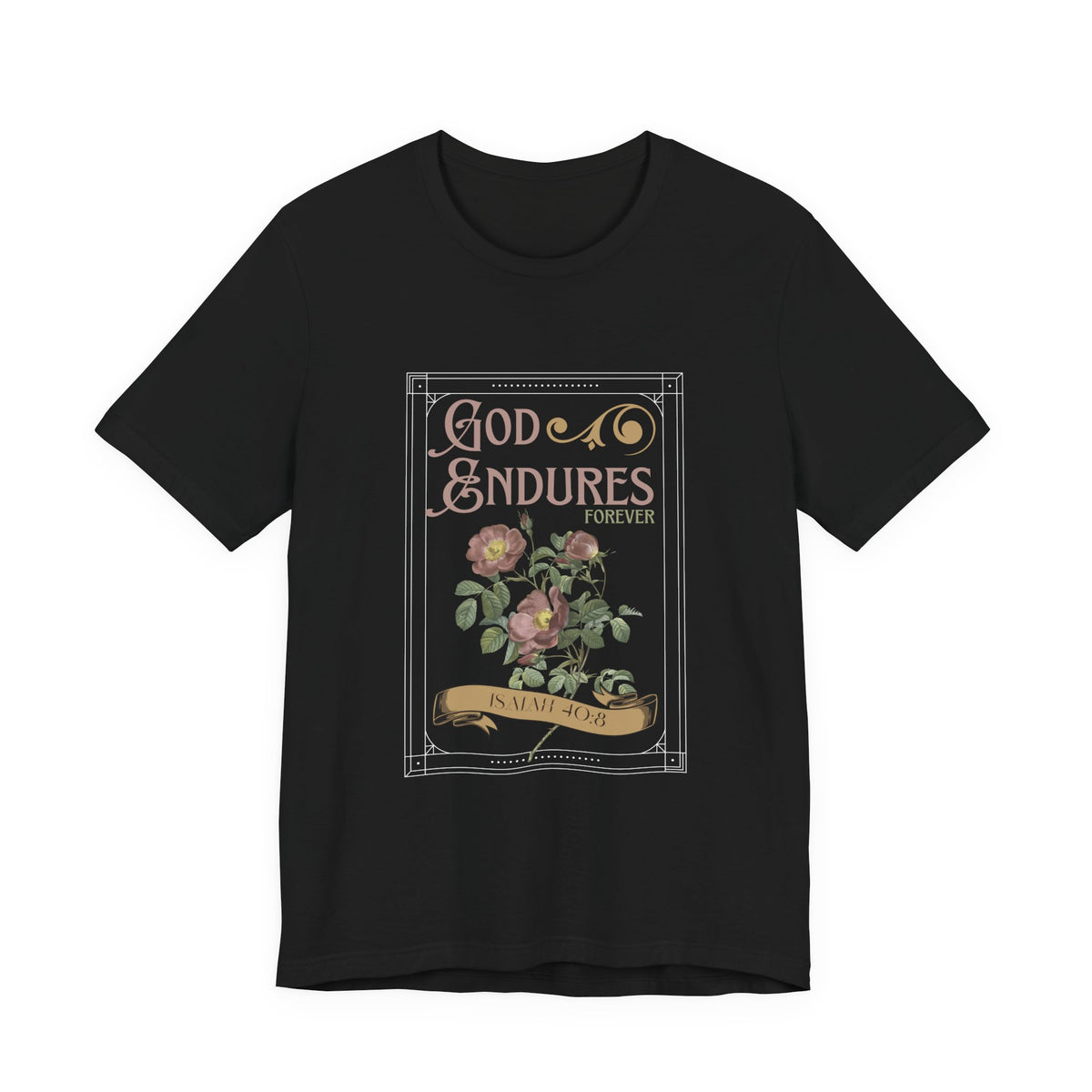 Black God Endures tee with vintage lettering, roses and a gold banner on the front.